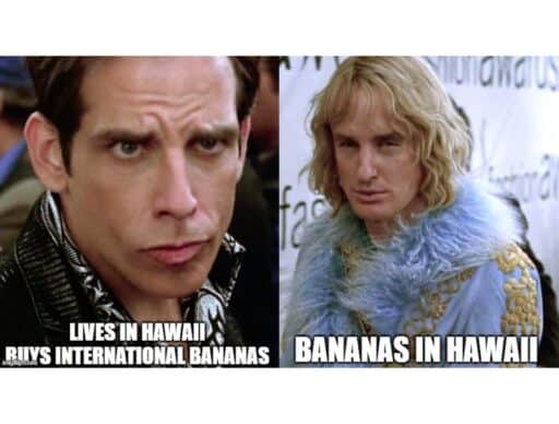 zoolander meme "lives in hawaii buys international bananas""bananas in hawaii"